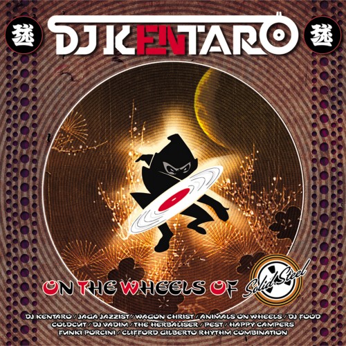 Solid Steel presents DJ Kentaro: 'On The Wheels of Steel' - Various Artists